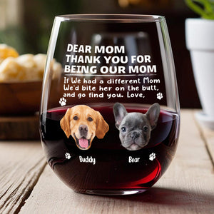 Custom Photo Thank You For Being Our Mom Dog Wine Glass Gift For Pet Lovers HA75 892178