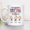Personalized This Awesome Mom Belongs To White Mug HA75 920866