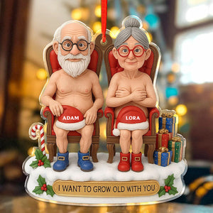 Custom Name I Want To Grow With You, Personalized Funny Couple 2D Acrylic Ornament HO82 900280