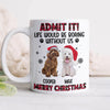 Custom Pet Photo Life Would Be Boring Without Me - Personalized Mug HA75 892820