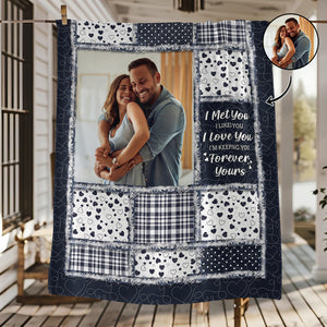 Custom Photo I Met You I Liked You Blanket For Couple TH10 896599
