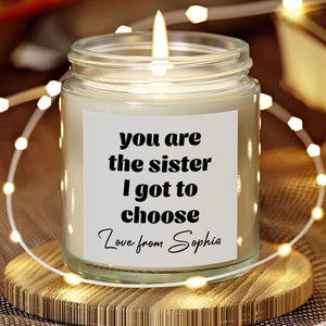 Personalized Gift You Are the Sister I Got to Choose Scented Candle LM32 895501
