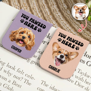 You Pawsed Here Custom Dog Photo Leather Magnetic Bookmark For Book Lovers, Dog Lovers CH07 899566