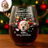 Custom Photo Admit it! Christmas Would Be Boring Without Me Stemless Wine Glass CH07 896416