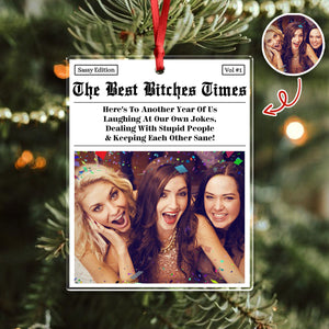 Custom Photo The B*tches Times - Personalized Acrylic Ornament Gift For Besties TH10 894813