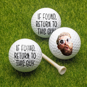 Custom Photo If Found, Return To This Guy Golf Ball Funny Gift For Golfers HA75 892588