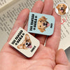 You Pawsed Here Custom Dog Photo Leather Magnetic Bookmark For Book Lovers, Dog Lovers CH07 899566