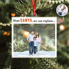 Custom Photo Dear Santa, We Can Explain - Personalized Acrylic Ornament Gift For For Family, Kids, Friends LM32 895789