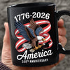 America 250Th Anniversary 1776-2026 Eagle Us Flag Black Mug HA75 898834