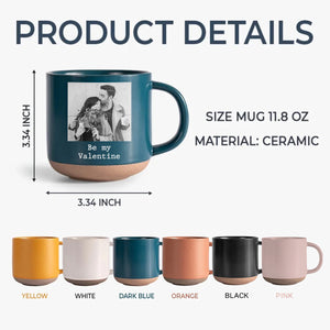Custom Photo Be My Valentine Pottery Mug Gift For Couple HO82 900882