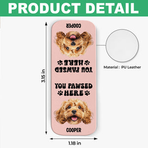 You Pawsed Here Custom Dog Photo Leather Magnetic Bookmark For Book Lovers, Dog Lovers CH07 899566
