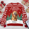 Custom Dog Photo Admit it! Life Would Be Boring Without Us Christmas Ugly Sweater CH07 896606