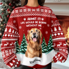 Custom Dog Photo Admit it! Life Would Be Boring Without Us Christmas Ugly Sweater CH07 896606