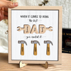 Personalized The Best Dad You Nailed It Square Wooden Plaque With Stand LM32 893573