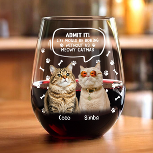 Custom Photo Life Would Be Boring Without Me Dog Cat Wine Glass Christmas Gift HA75 892950