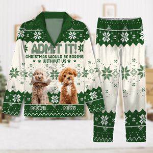 Custom Photo Christmas Would Be Boring Without Me For Dog Lover Pajamas TH10 894303