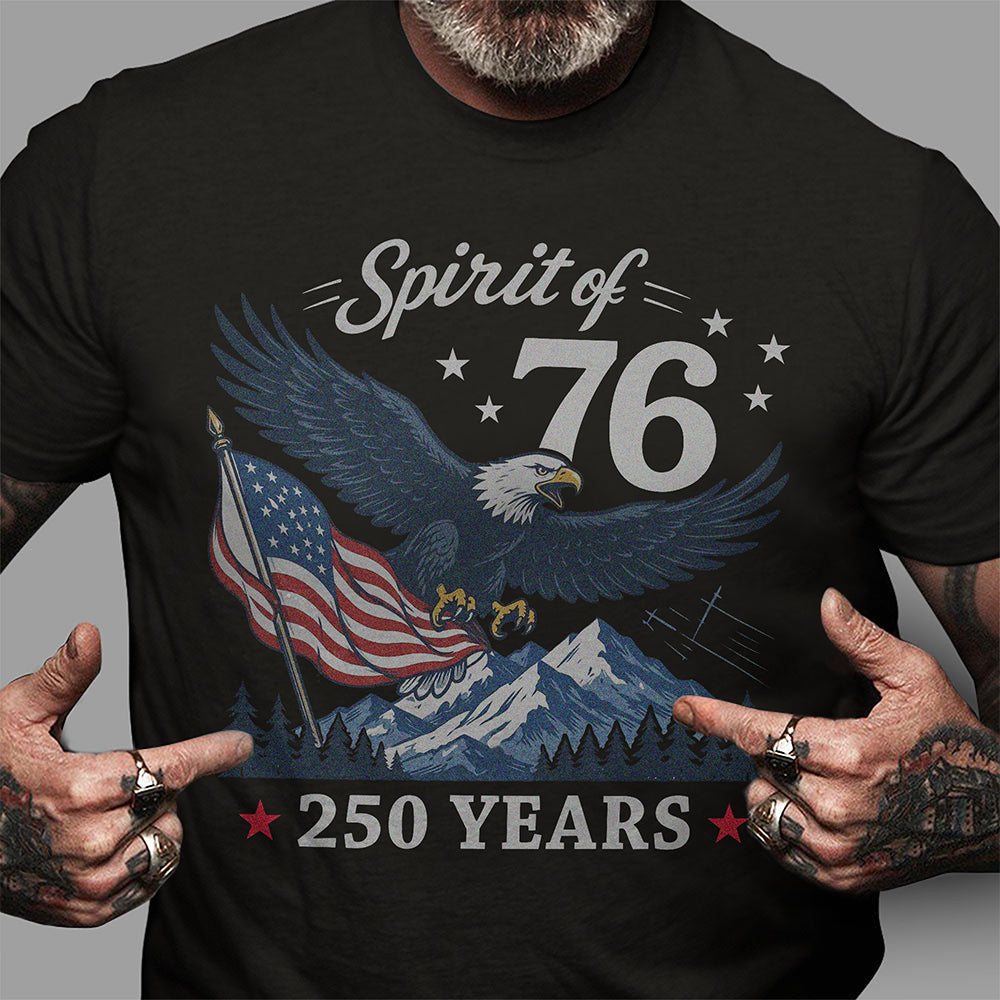 Spirit Of 76 250 Years Eagle America Flag Comfort Shirt - Patriotic USA Anniversary Tee CH07 180074