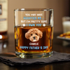Custom Photo I Own You For Sure Whiskey Glass Father's Day Gift For Dog Dad HA75 892502