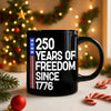 250 Years Of Freedom 250th Birthday America Flag 4th Of July Black Mug HO82 894808