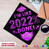 GeckoCustom Custom Name I'm Like 2022 Done Graduation Cap Topper, HN590 9.5"x9.5"