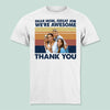 GeckoCustom Custom Photo Dear Mom Great Job We're Awesome Thank You Shirt K228 HN590 Unisex T Shirt / White / S