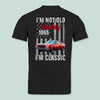 GeckoCustom Custom Photo I'm Not Old I'm Classic Car Shirt N304 HN590 Basic Tee / Black / S