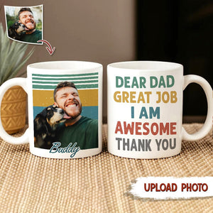 GeckoCustom Dear Dad Great Job Thank You Custom Photo Mug N369 HN590