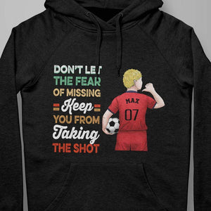 GeckoCustom Don't Let The Fear Keep You From Taking The Shoot Soccer Shirt