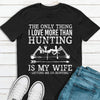 GeckoCustom I Love More Than Hunting Is My Wife Hunting Shirt, Hunter Gift HN590 Long Sleeve / Colour Black / S