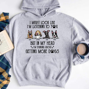 GeckoCustom I Might Look Like I'm Listening To You Dog Shirt, But In My Head I Thinking About Getting More Dogs HN590