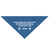 GeckoCustom Personalized Custom Dog Bandana, I'm Going To Need A Lot Of Attention, Dog Lover Gift