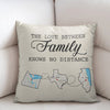 GeckoCustom The Love Between Family Knows No Distance Pillow Family Gift T368 HN590