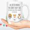 GeckoCustom We Both Know I Didn't Buy This Custom Funny Dog Mug C211