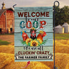 GeckoCustom Welcome To Our Coop We Are All Cluckin' Crazy Garden Flag, Farmer Gift HN590 Without flagpole
