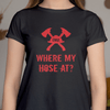 GeckoCustom Where My Hose At Firefighter Shirt