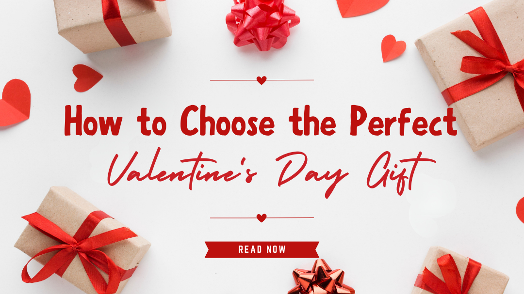How to Choose the Perfect Valentine's Day Gift - Geckocustom.com