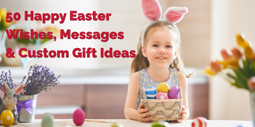 50 Happy Easter Wishes, Messages & Custom Gift Ideas for 2026