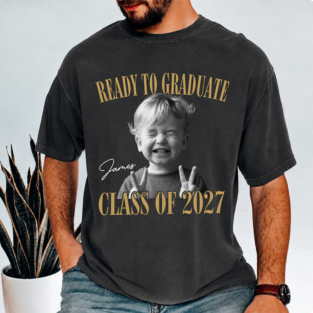 Custom Photo Ready To Graduate Class Of 2027 Comfort Shirt HA75 922108