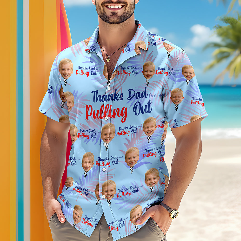 Custom Photo Thanks Dad For Not Pulling Out Hawaiian Shirt Gift For Dad HO82 894148
