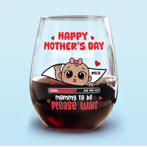 Mommy To Be Please Wait, Baby From The Inside Wine Glass Personalized Gift For Mom HO82 893754