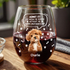 Custom Photo Life Would Be Boring Without Me Dog Cat Wine Glass HA75 892028