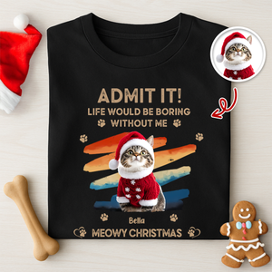 Custom Photo Admit It Life Would Be Boring Without Us Dog Cat Shirt HA75 892956