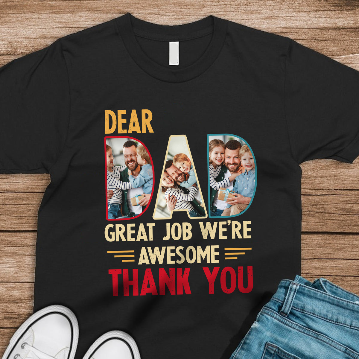 Custom Photo Dear Dad Great Job We're Awesome Thank You Shirt Gift For Father's Day, Birthday Gifts HO82 893994