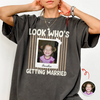 Custom Photo Look Who's Getting Married Bachelorette Comfort Shirt HA75 921990