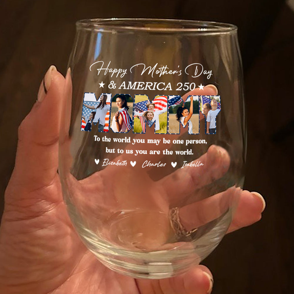Custom Photo Happy Mother's Day & 250 Years Of America To My World Wine Glass HO82 902138