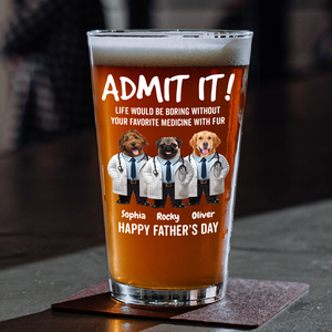 Custom Photo Life Would Be Boring Without Favorite Medicine With Fur Beer Glass For Dog Cat Lovers, For Doctor HO82 893786