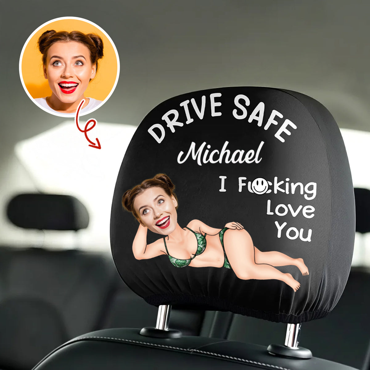 Custom Funny Photo Couple Drive Safe I Freaking Love You - Personalized Car Headrest Covers CH07 910090