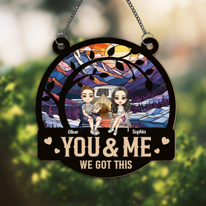 You & Me We Got This Couple Window Hanging Suncatcher Ornament Personalized Gift HO82 893004