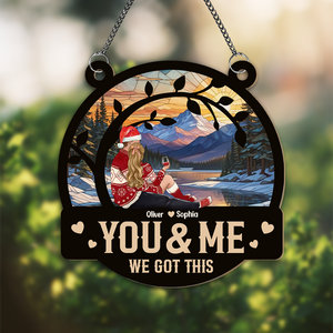 You & Me We Got This Couple Valentine's Day, Christmas Gift Window Hanging Suncatcher Ornament Personalized Gift HO82 893008