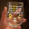 Every Snack You Make, Funny Wine Glass, Personalized Gifts for Dog Lovers HA75 892164